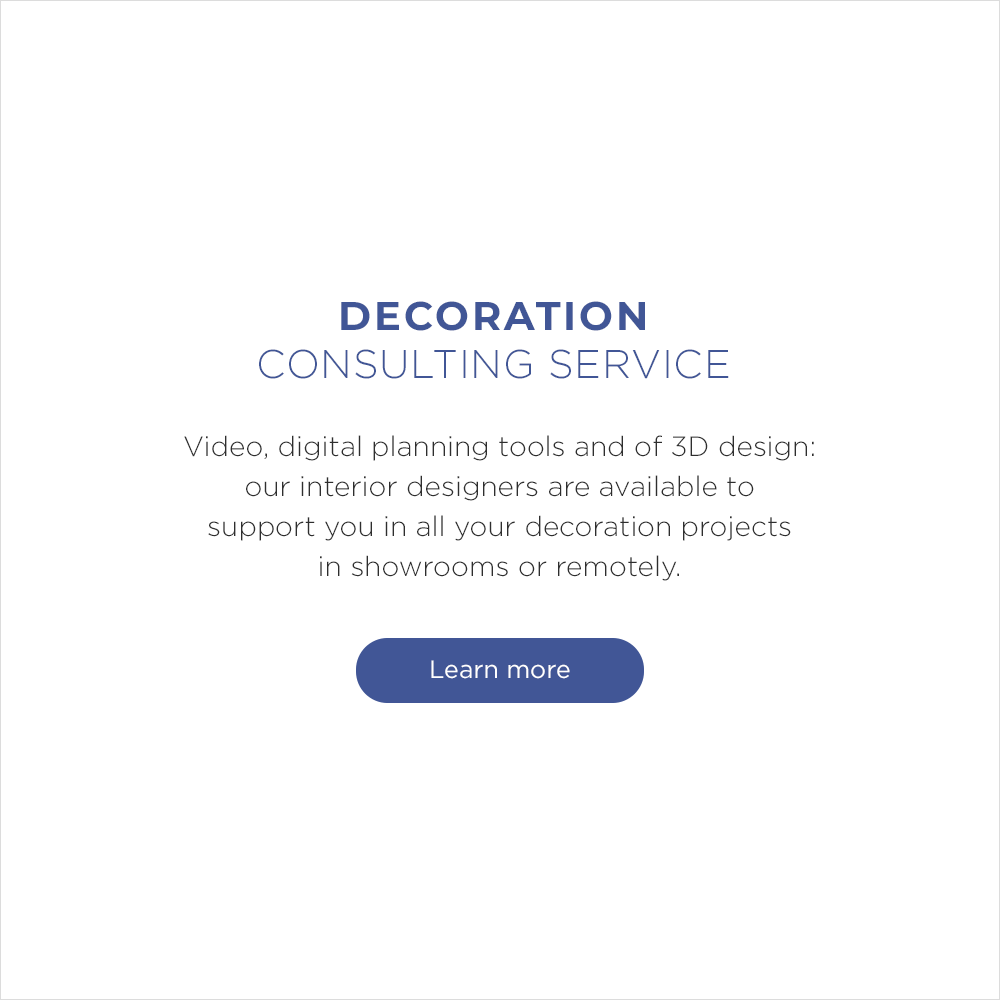 Decoration Consulting Service, Video, digital planning tools and of 3D design: our interior designers are available to support you in all your decoration projects in showrooms or remotely. Learn more